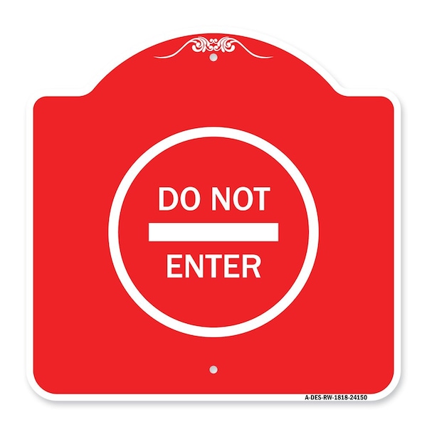 Designer Series Sign-Do Not Enter, Red & White Aluminum Architectural Sign, 18" H, RW-1818-24150